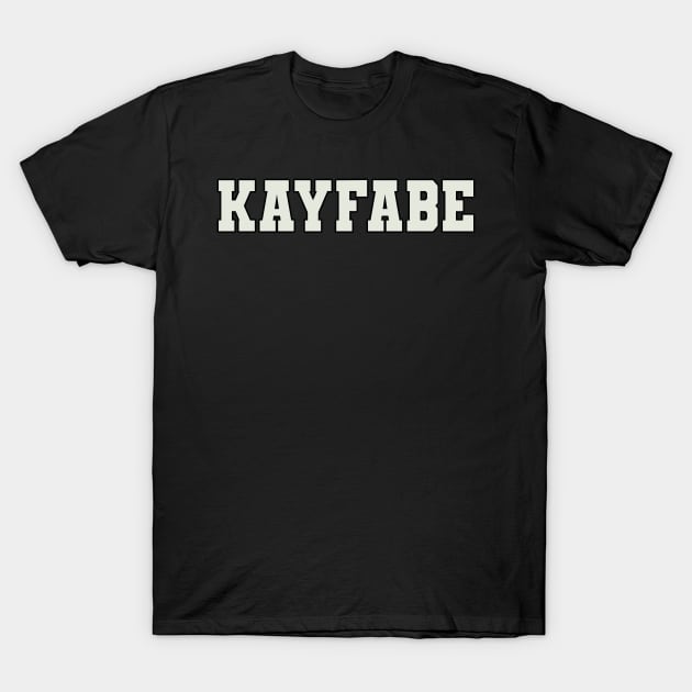 Kayfabe Word T-Shirt by Shirts with Words & Stuff